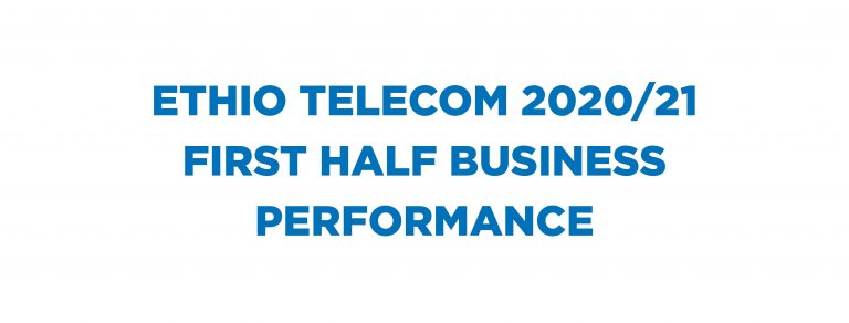 Ethio telecom 2013 EFY (2020/21) First Half Business Performance Summary Report